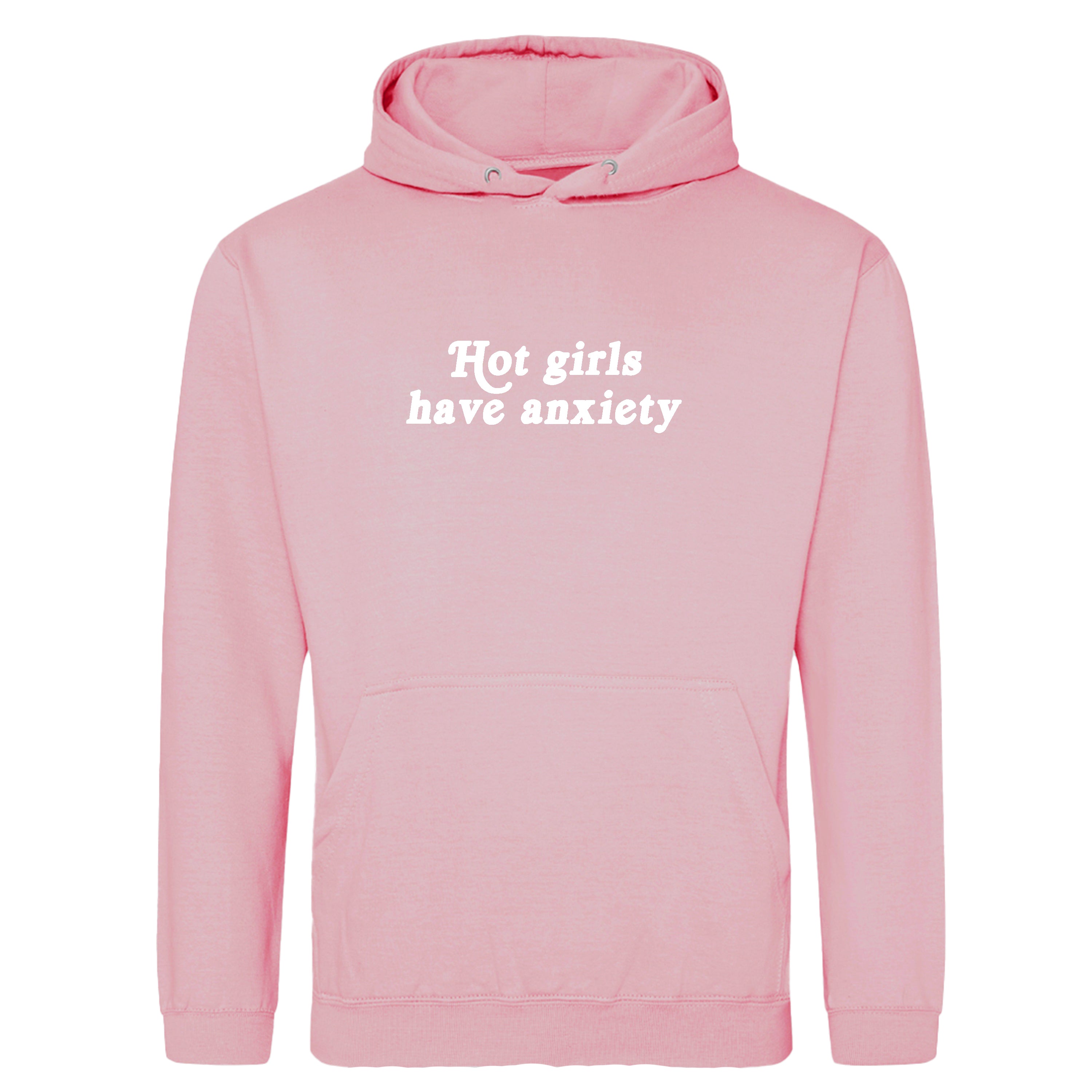 HOT GIRLS HAVE ANXIETY HOODIE