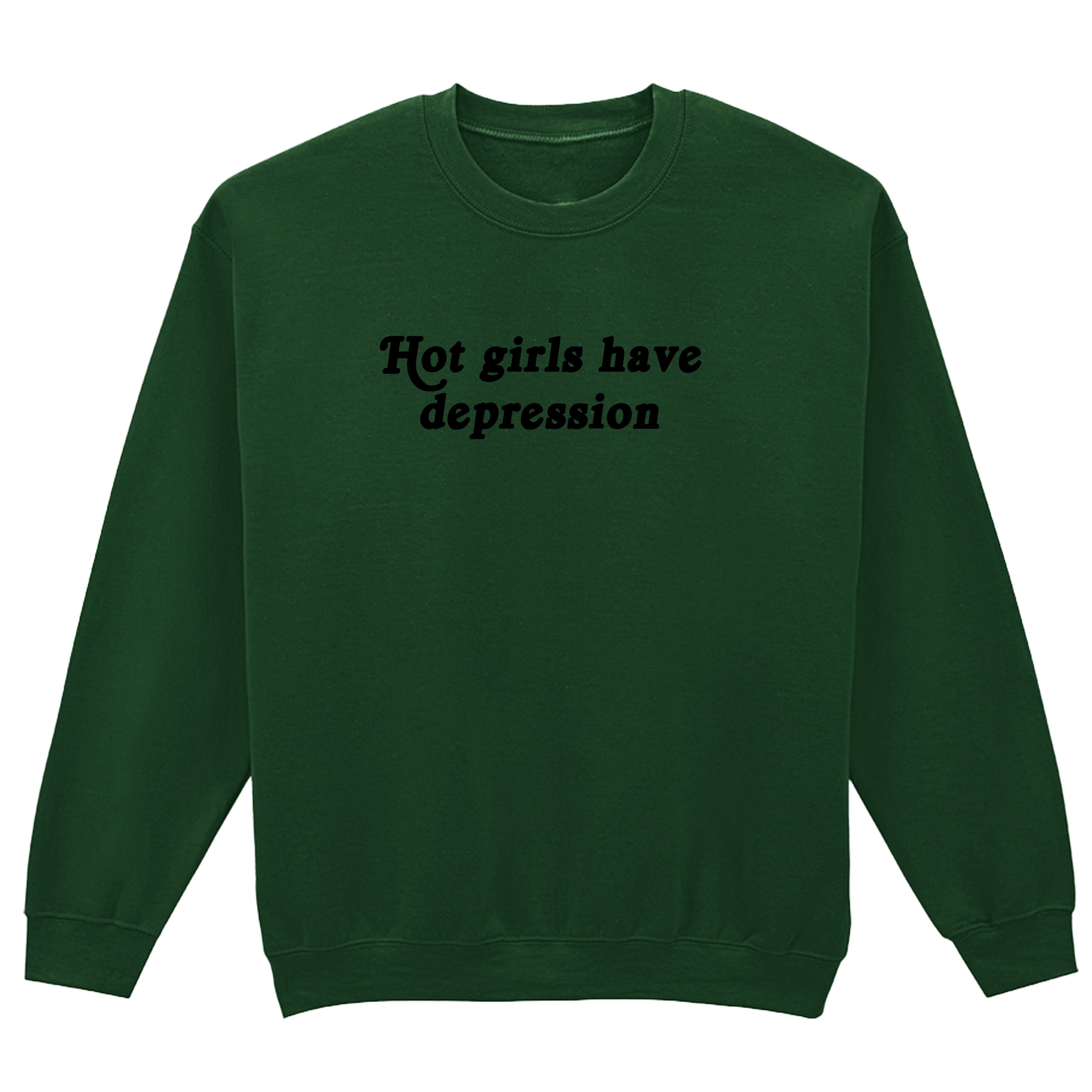HOT GIRLS HAVE DEPRESSION SWEATSHIRT