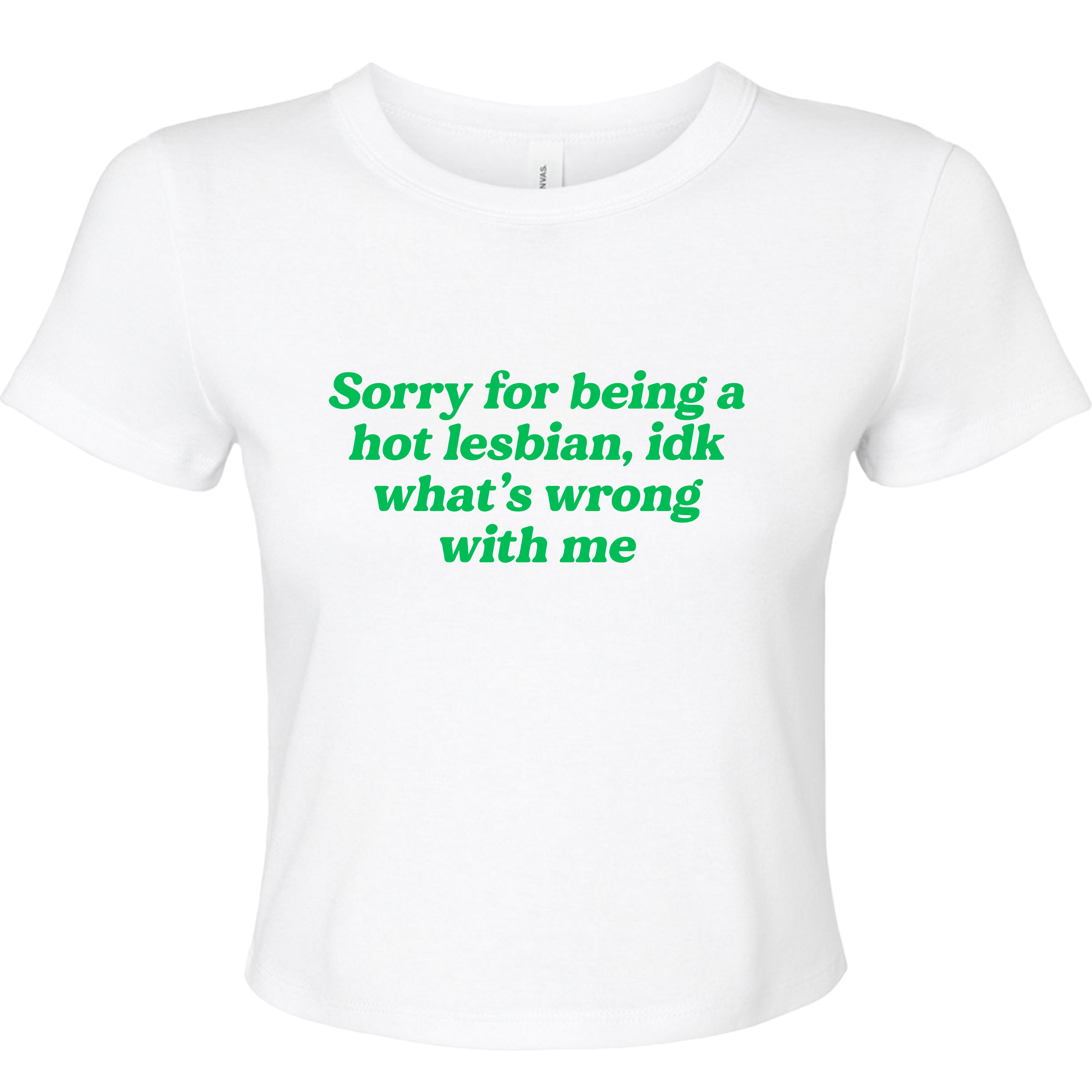 SORRY FOR BEING A HOT LESBIAN BABY T-SHIRT