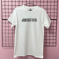 LESS HOT TO NO MORE HOT TO GO T-SHIRT