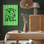 IN DOLLY WE TRUST PRINT
