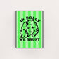 IN DOLLY WE TRUST PRINT