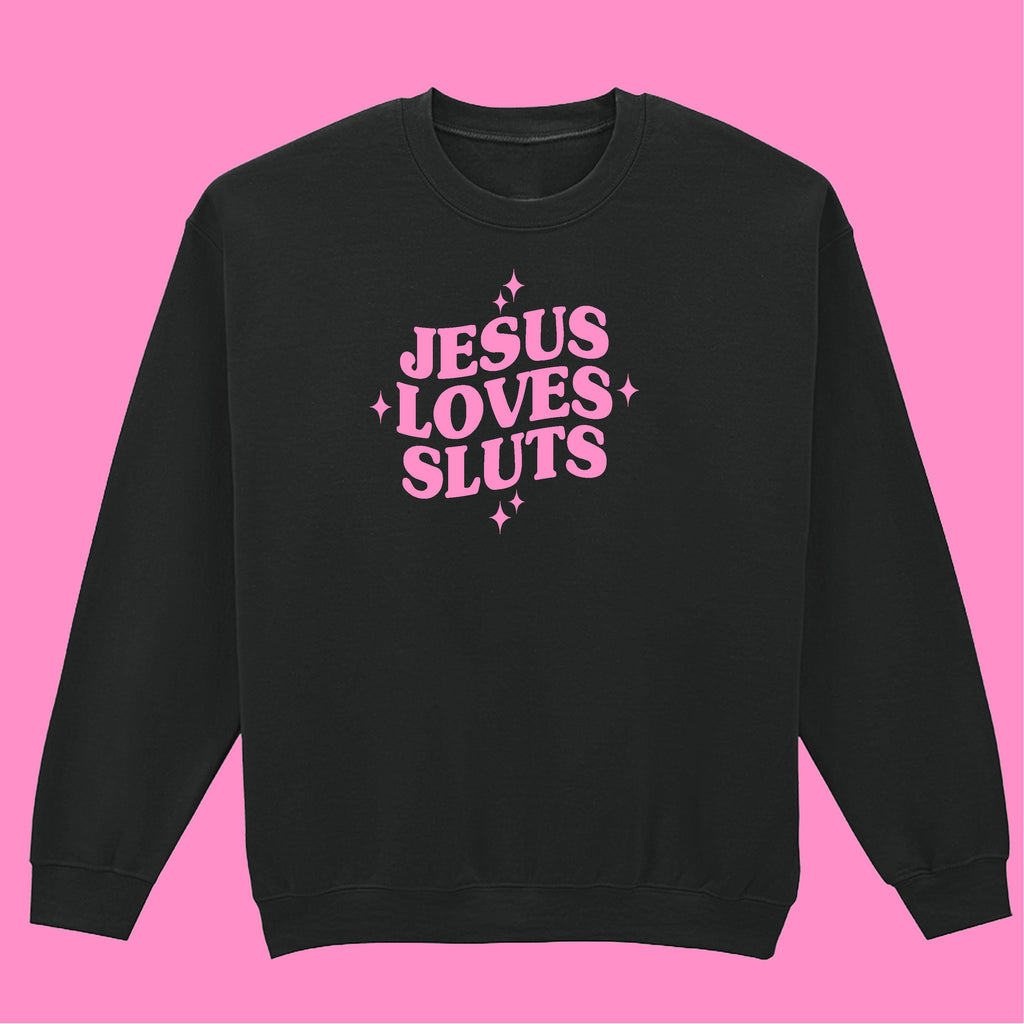 JESUS LOVES SLUTS SWEATSHIRT