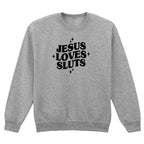 JESUS LOVES SLUTS SWEATSHIRT