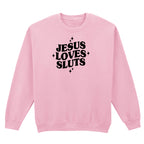 JESUS LOVES SLUTS SWEATSHIRT