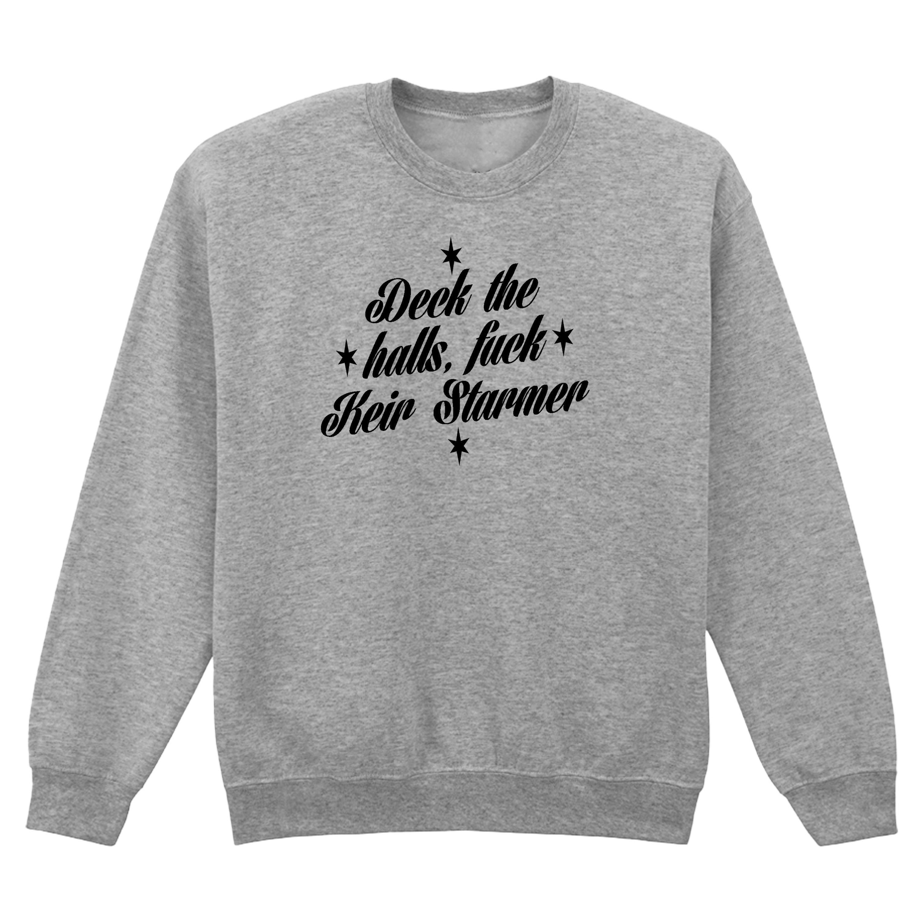 DECK THE HALLS FUCK KEIR STARMER SWEATSHIRT
