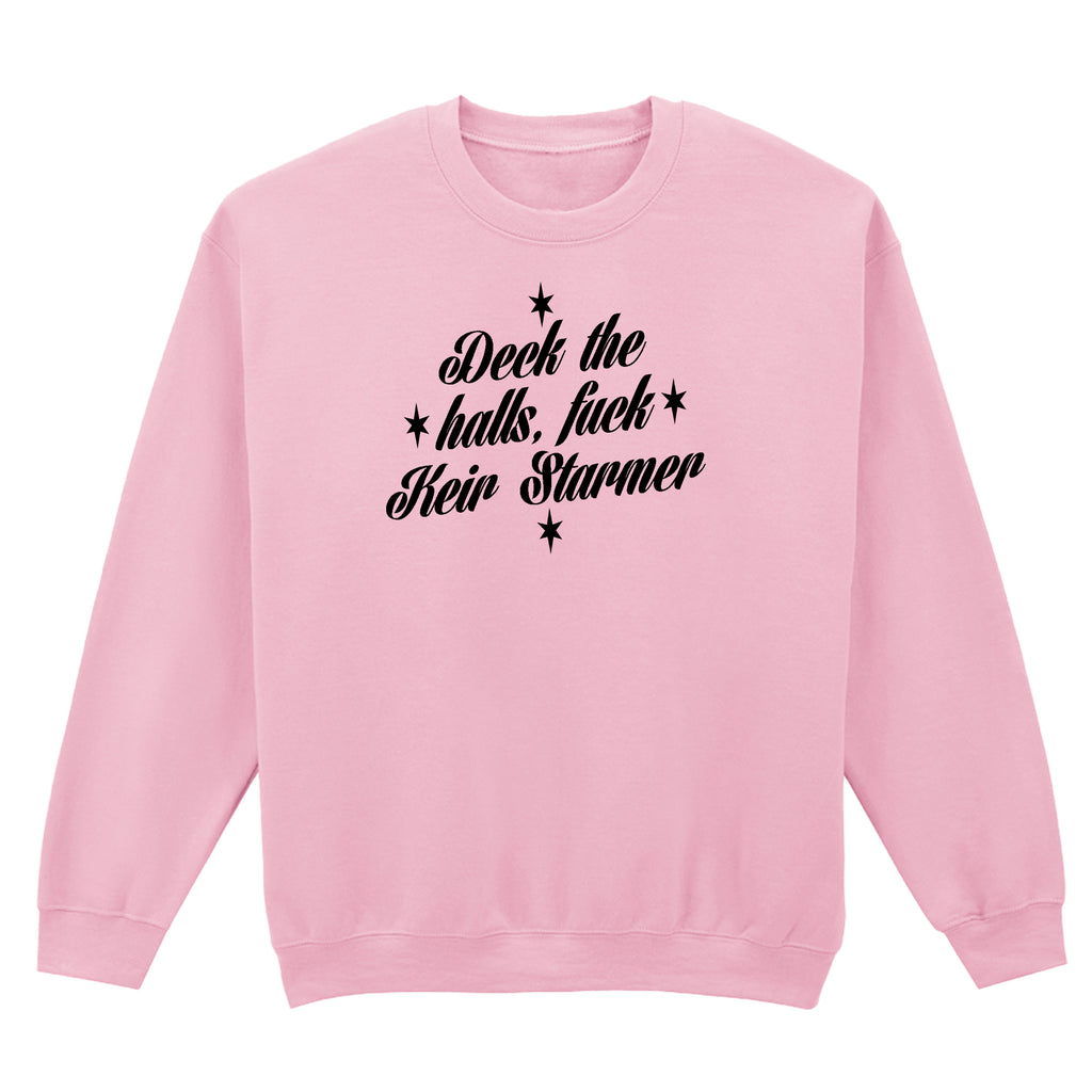 DECK THE HALLS FUCK KEIR STARMER SWEATSHIRT