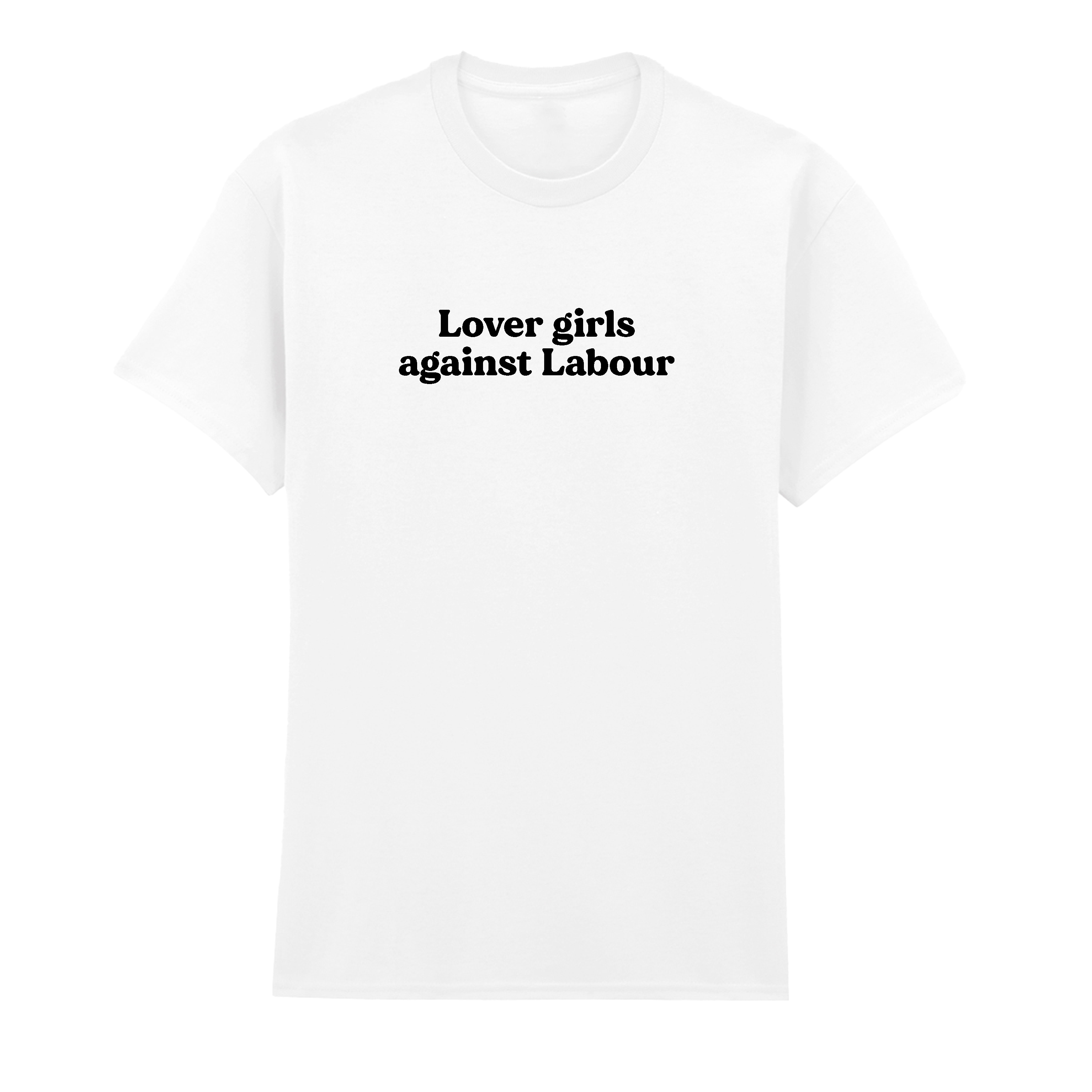 LOVER GIRLS AGAINST LABOUR T-SHIRT