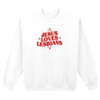 JESUS LOVES LESBIANS SWEATSHIRT