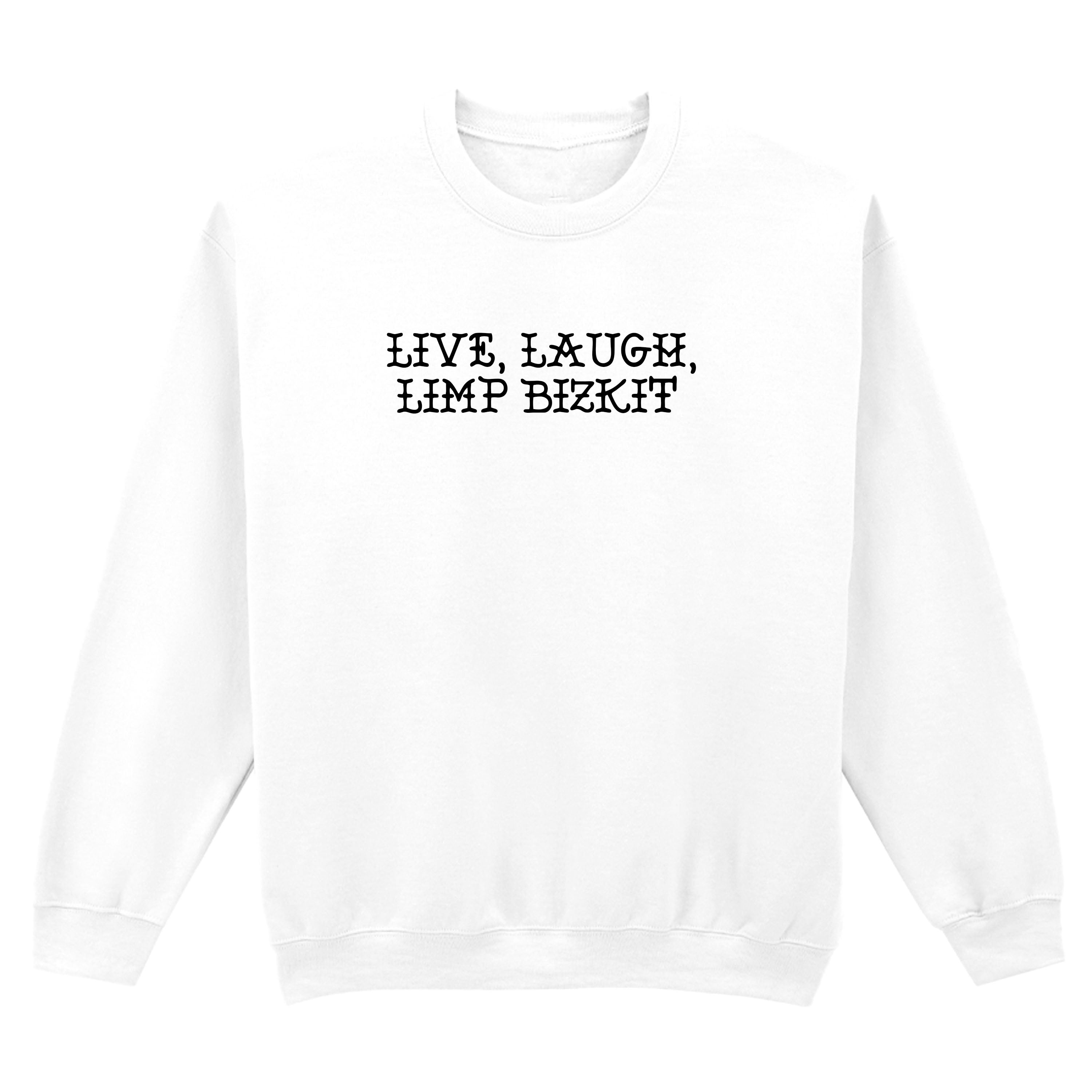 LIVE, LAUGH, LIMP BIZKIT SWEATSHIRT