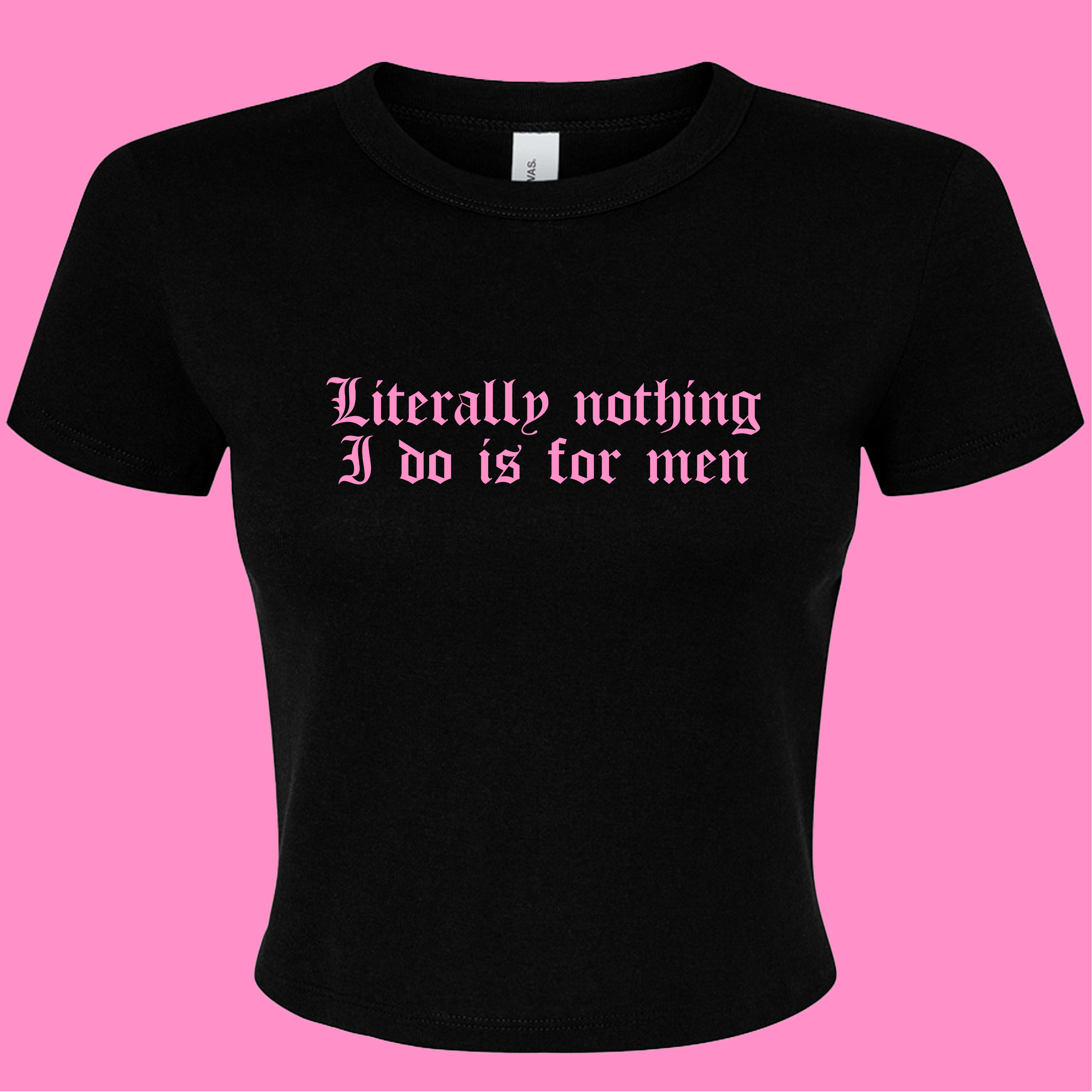 LITERALLY NOTHING I DO IS FOR MEN BABY T-SHIRT