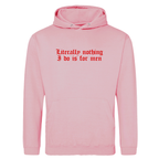 LITERALLY NOTHING I DO IS FOR MEN HOODIE