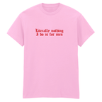 LITERALLY NOTHING I DO IS FOR MEN T-SHIRT