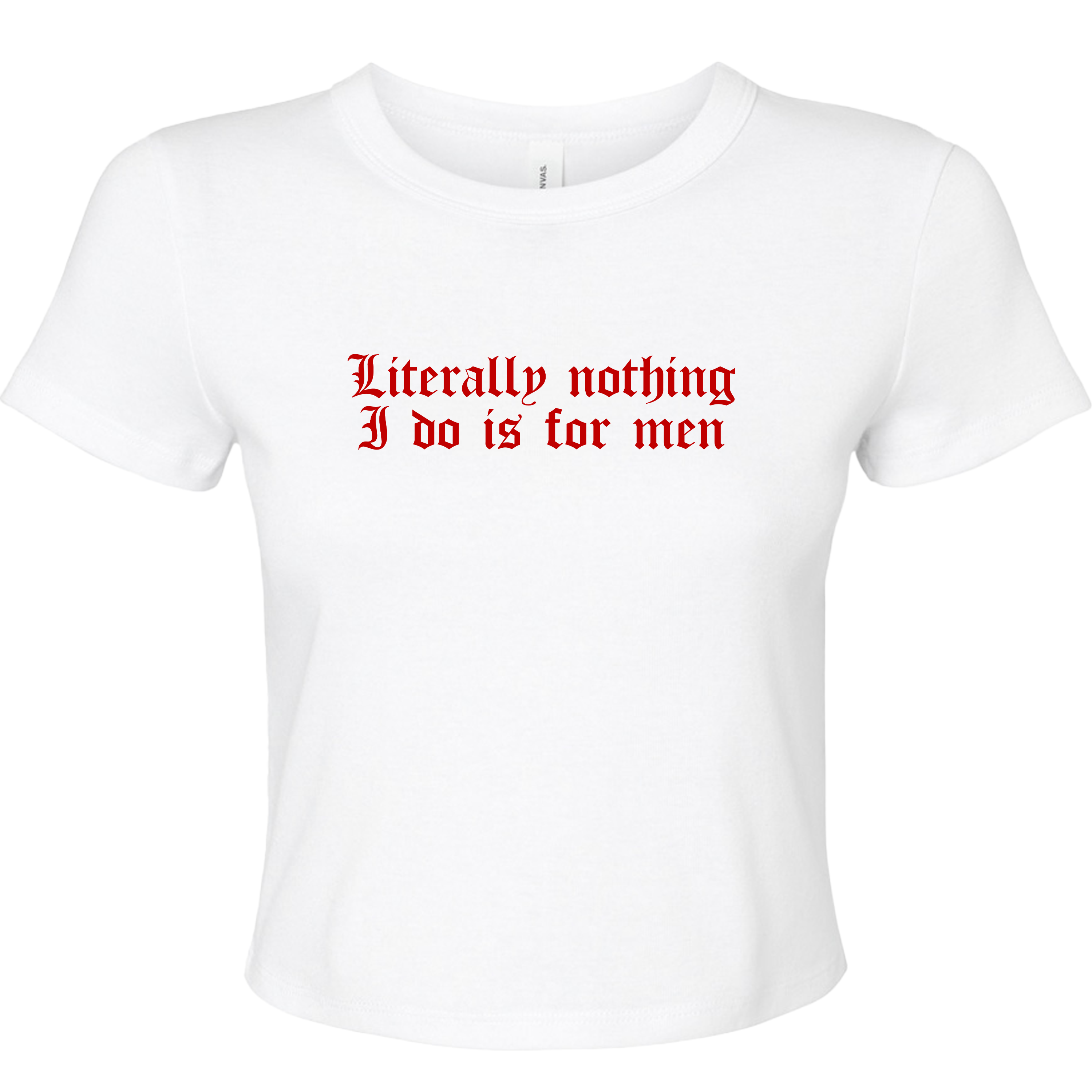 LITERALLY NOTHING I DO IS FOR MEN BABY T-SHIRT