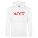 LITERALLY NOTHING I DO IS FOR MEN HOODIE