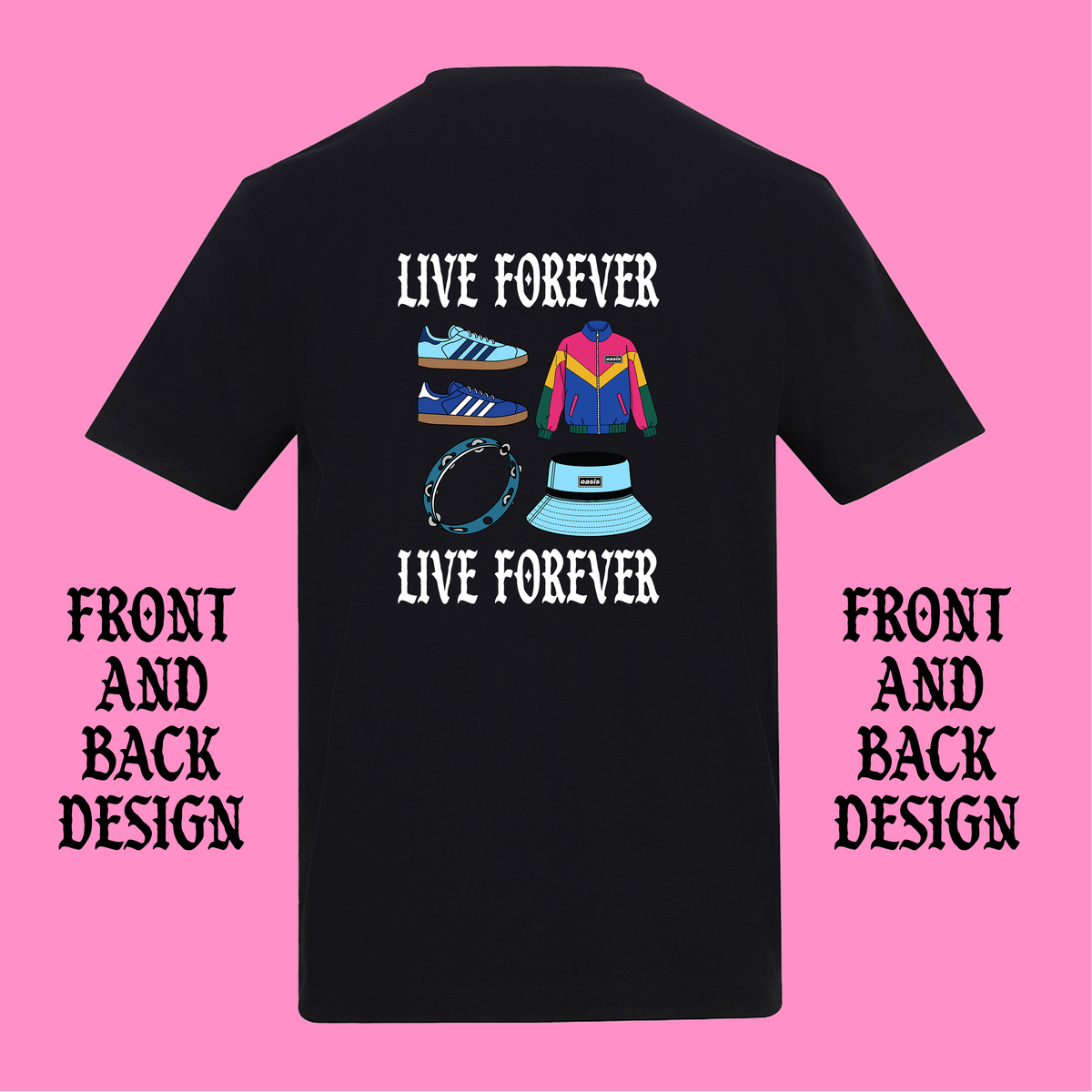 LIVE FOREVER OASIS FRONT AND BACK T-SHIRT