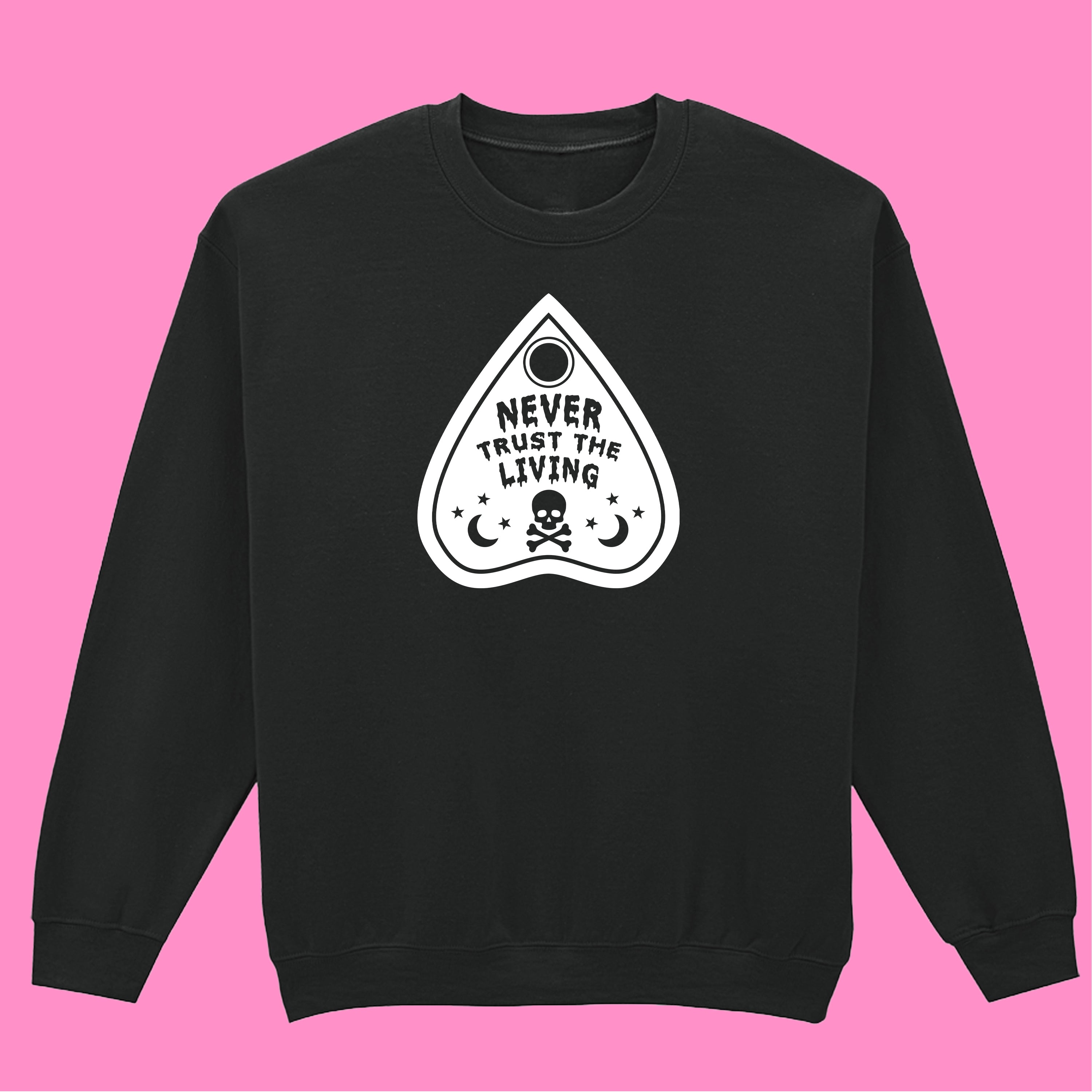 NEVER TRUST THE LIVING SWEATSHIRT