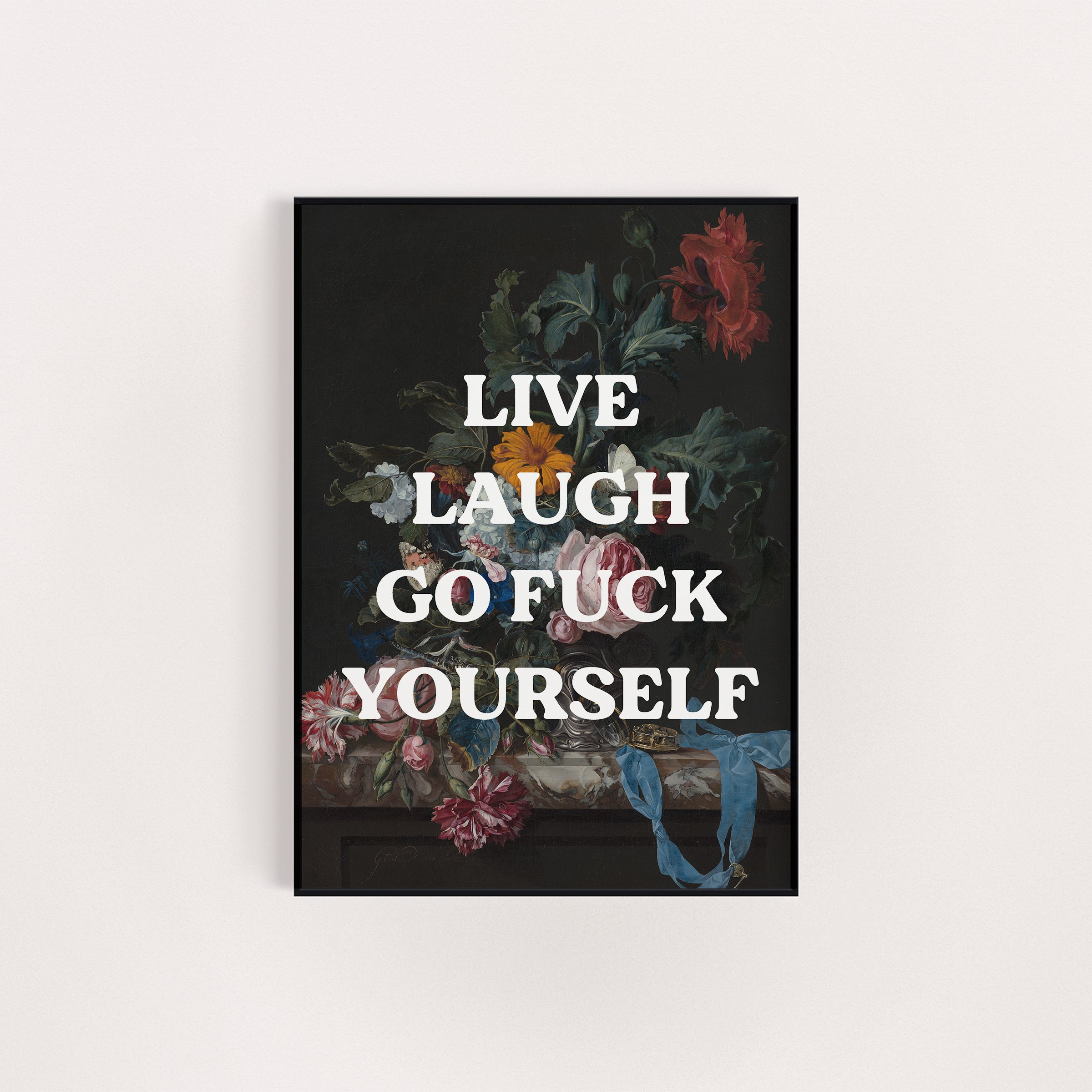 LIVE LAUGH GO FUCK YOURSELF PRINT