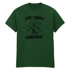 LIVE LAUGH LOBOTOMY T-SHIRT