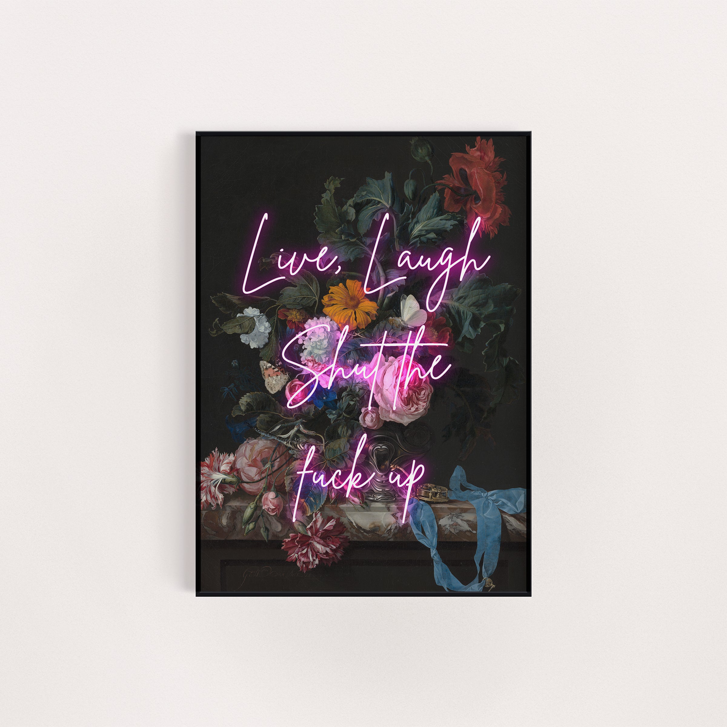 LIVE LAUGH SHUT THE FUCK UP PRINT