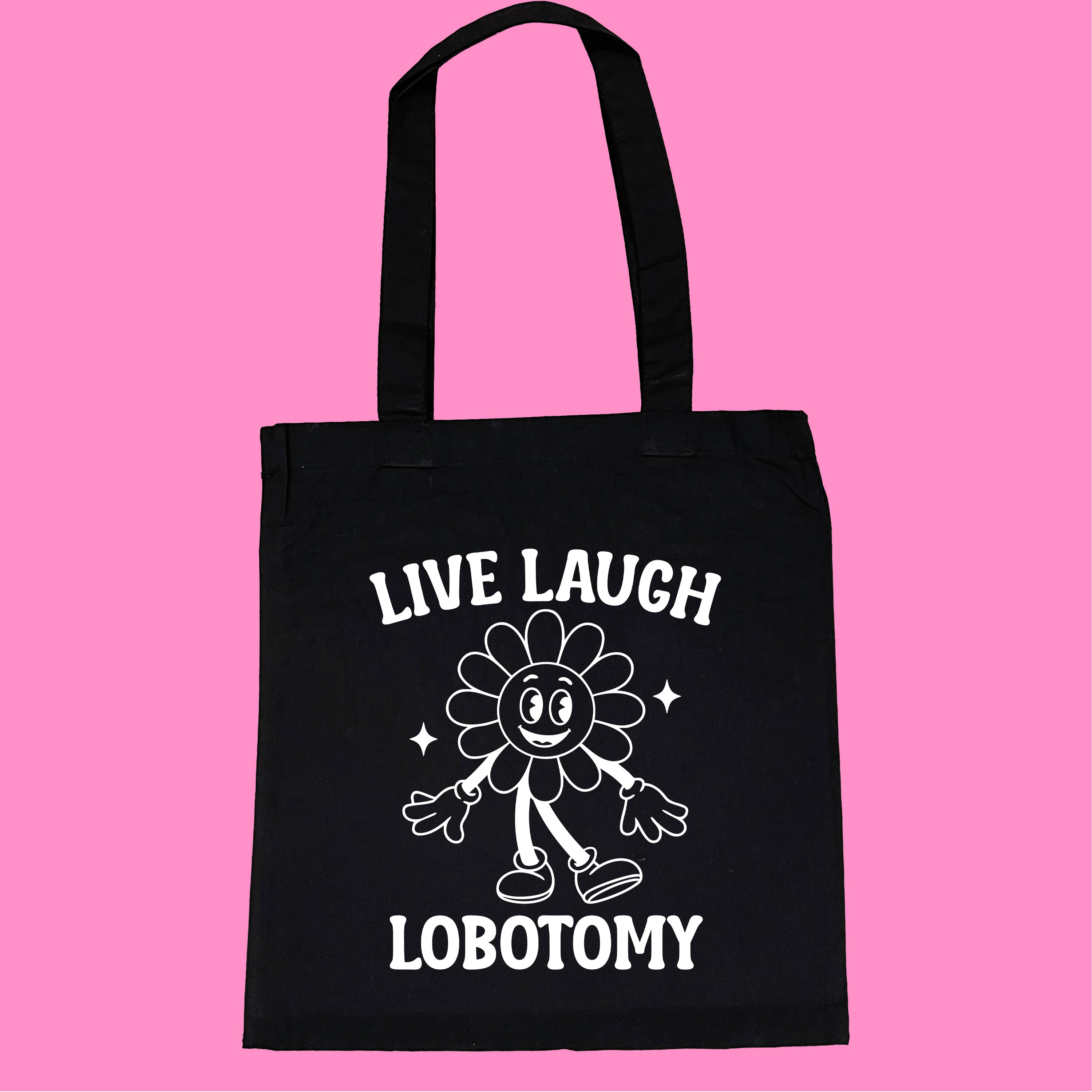 LIVE LAUGH LOBOTOMY TOTE BAG