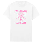 LIVE LAUGH LOBOTOMY T-SHIRT