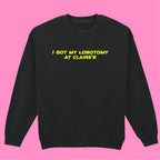 I GOT MY LOBOTOMY AT CLAIRE'S SWEATSHIRT
