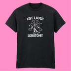 LIVE, LAUGH, LOBOTOMY FLOWER T-SHIRT
