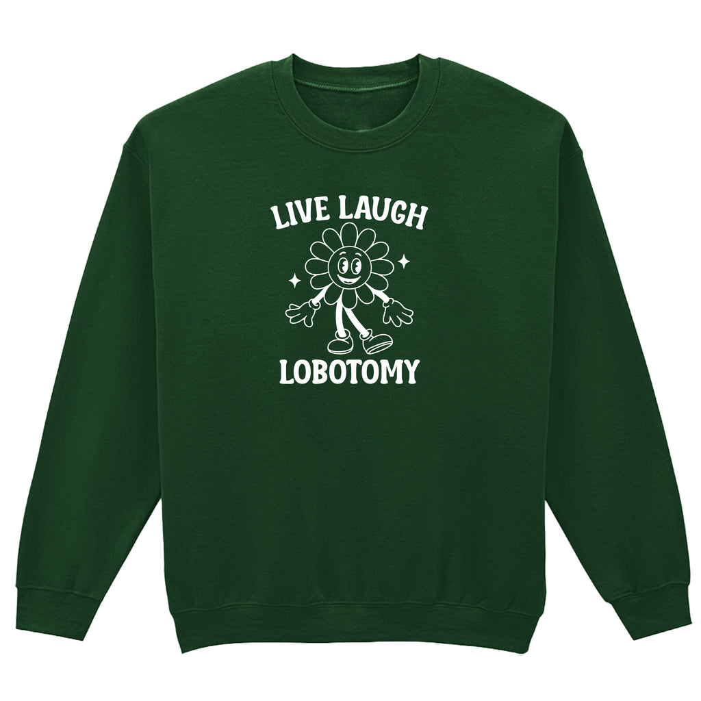 LIVE, LAUGH, LOBOTOMY FLOWER SWEATSHIRT