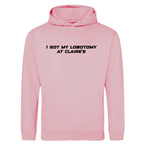 I GOT MY LOBOTOMY AT CLAIRE'S HOODIE