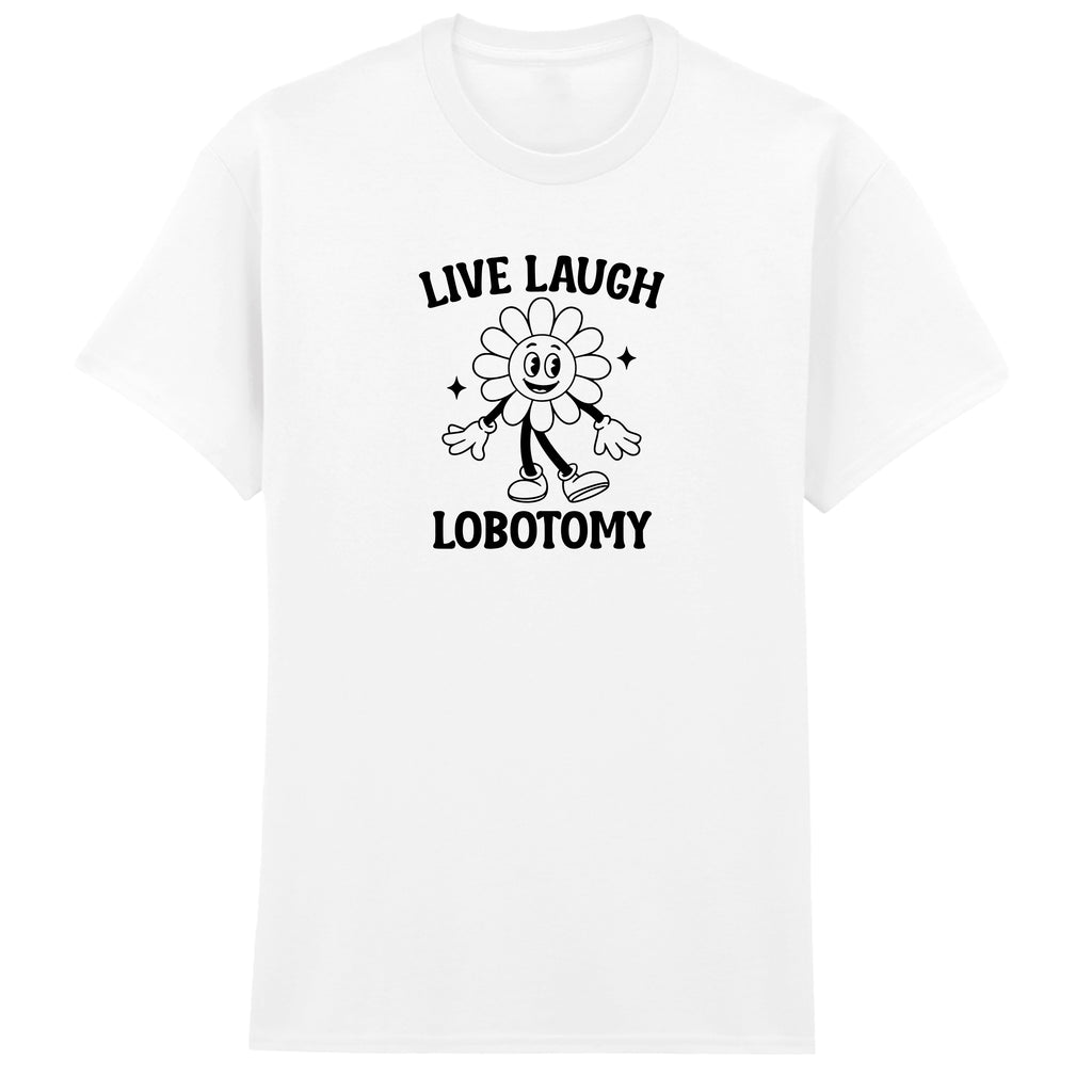 LIVE, LAUGH, LOBOTOMY FLOWER T-SHIRT