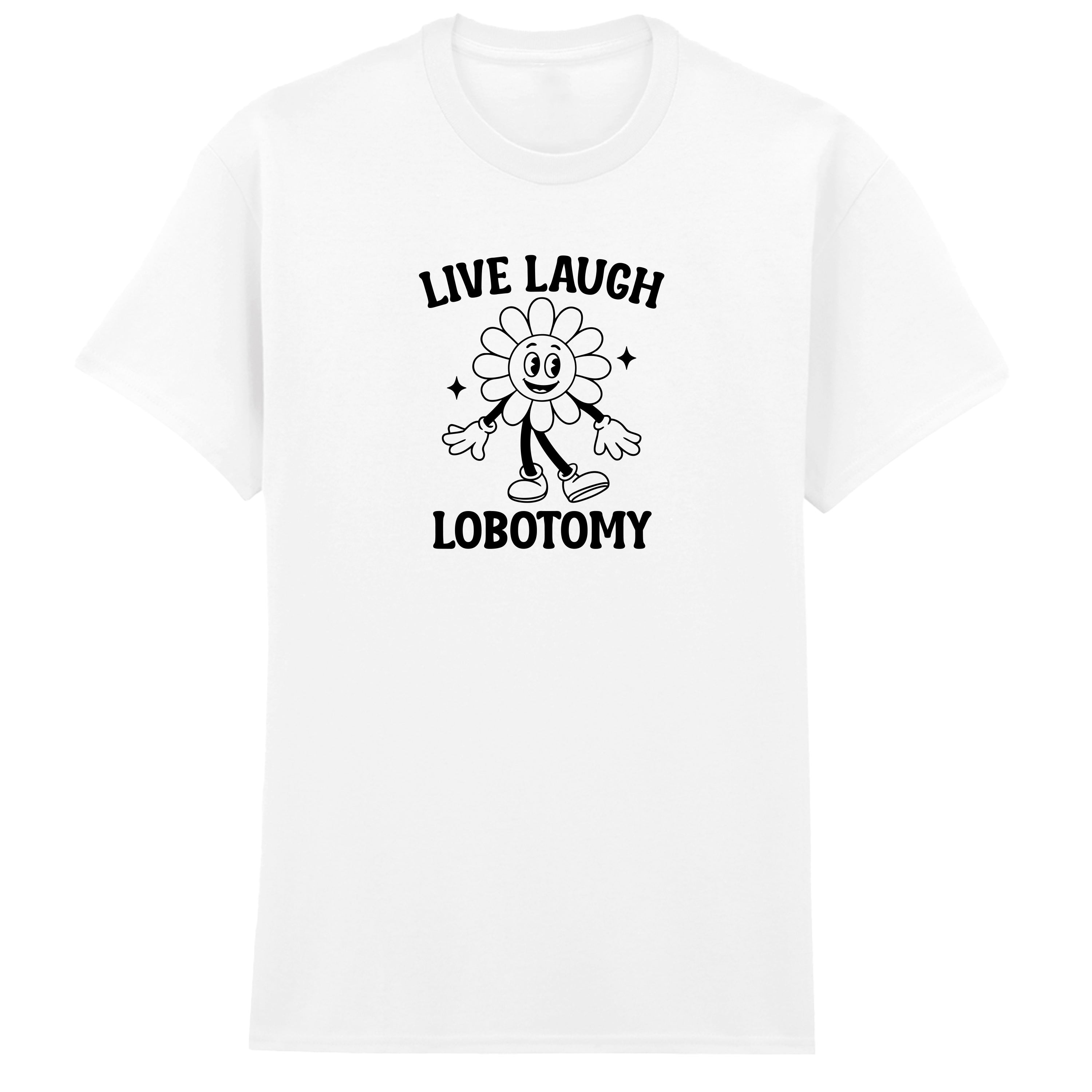 LIVE, LAUGH, LOBOTOMY FLOWER T-SHIRT
