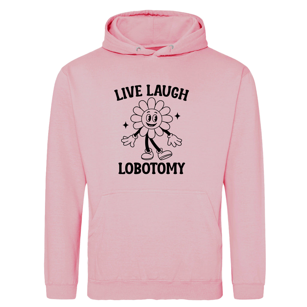 LIVE LAUGH LOBOTOMY FLOWER HOODIE