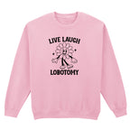 LIVE LAUGH LOBOTOMY FLOWER SWEATSHIRT