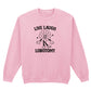 LIVE LAUGH LOBOTOMY FLOWER SWEATSHIRT