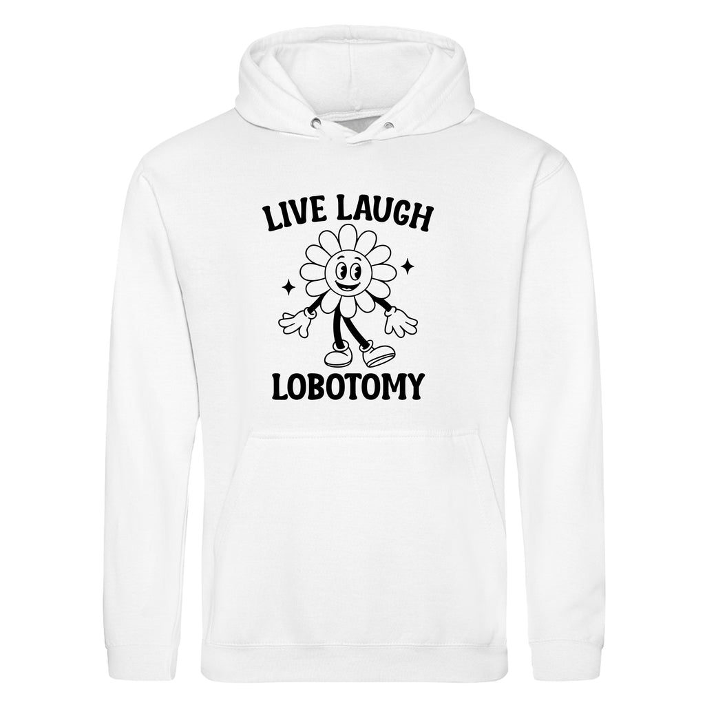 LIVE LAUGH LOBOTOMY FLOWER HOODIE