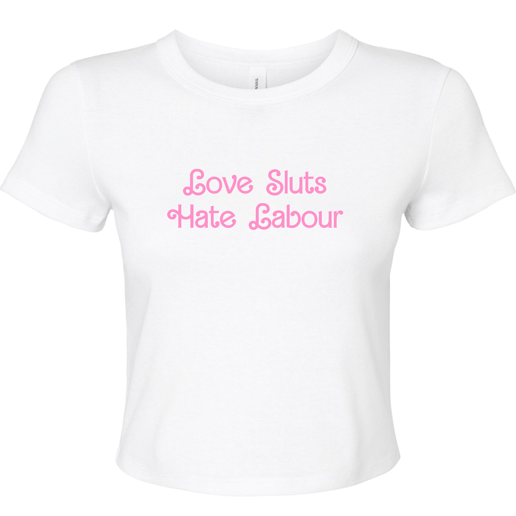 LOVE SLUTS HATE LABOUR BABY T-SHIRT