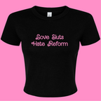 LOVE SLUTS HATE REFORM BABY T-SHIRT