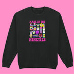 MADE IN THE 90'S SWEATSHIRT