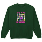 MADE IN THE 90'S SWEATSHIRT