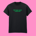 TELL YOUR MAN I SAID STFU T-SHIRT