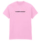 I COULD BE MEANER T-SHIRT