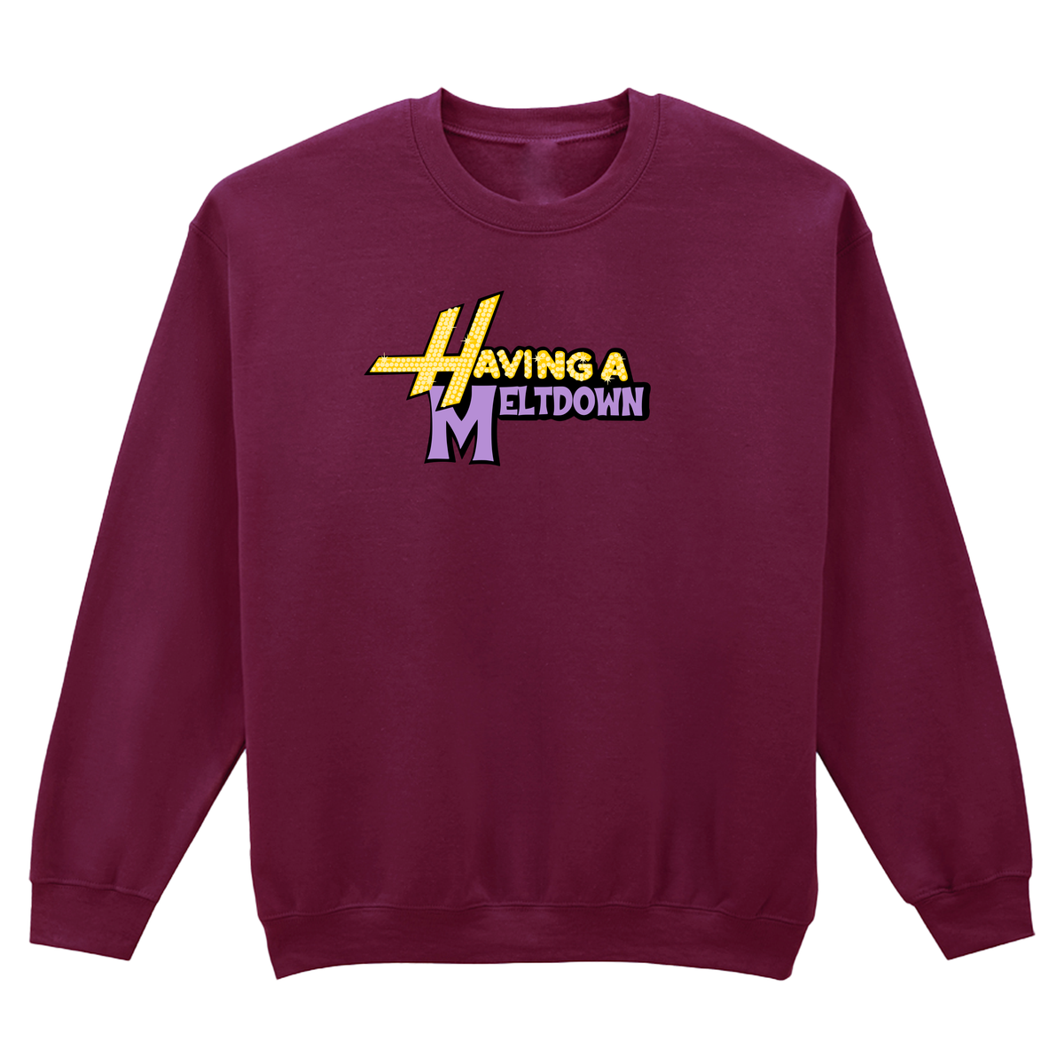 HAVING A MELTDOWN SWEATSHIRT