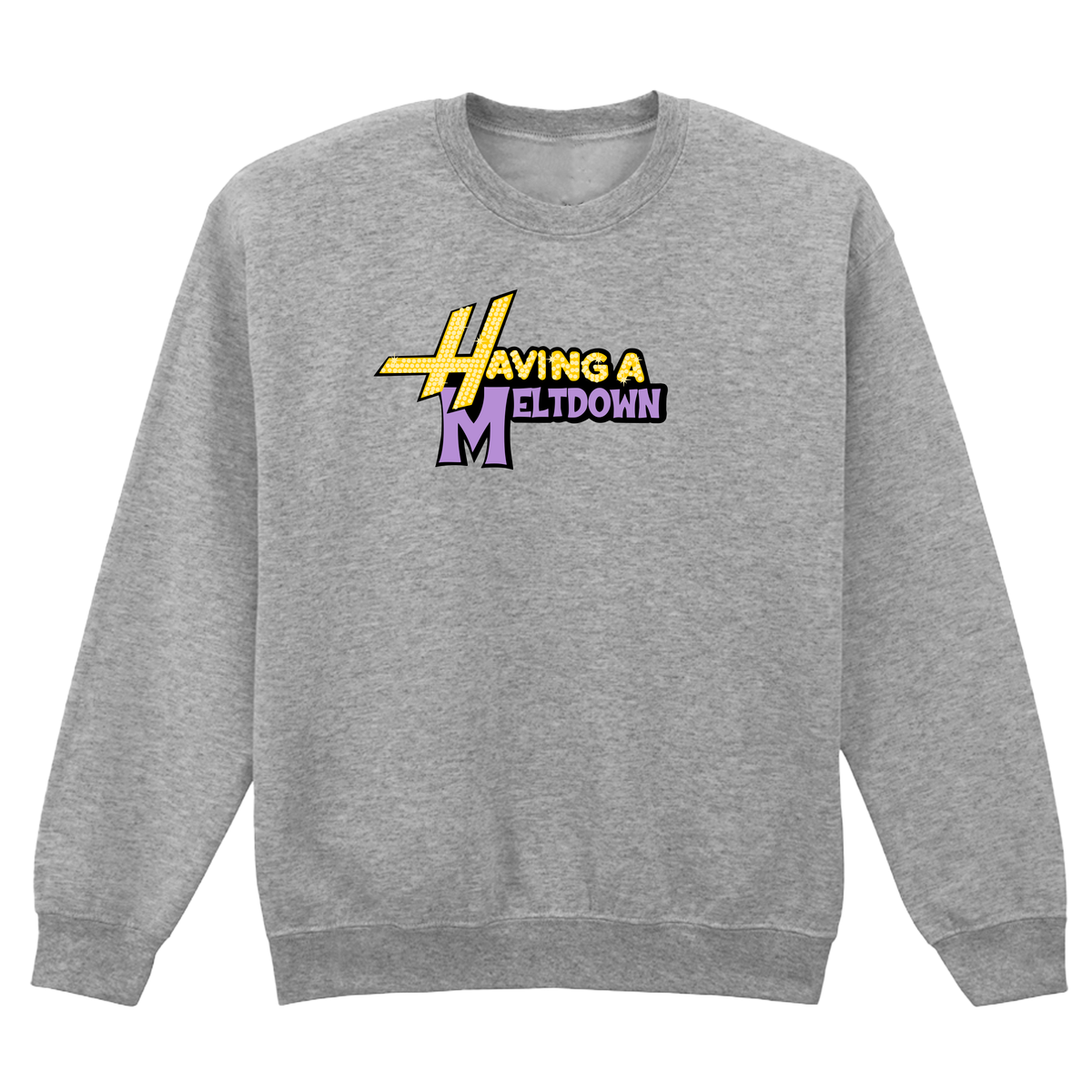 HAVING A MELTDOWN SWEATSHIRT