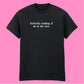 LITERALLY NOTHING I DO T-SHIRT