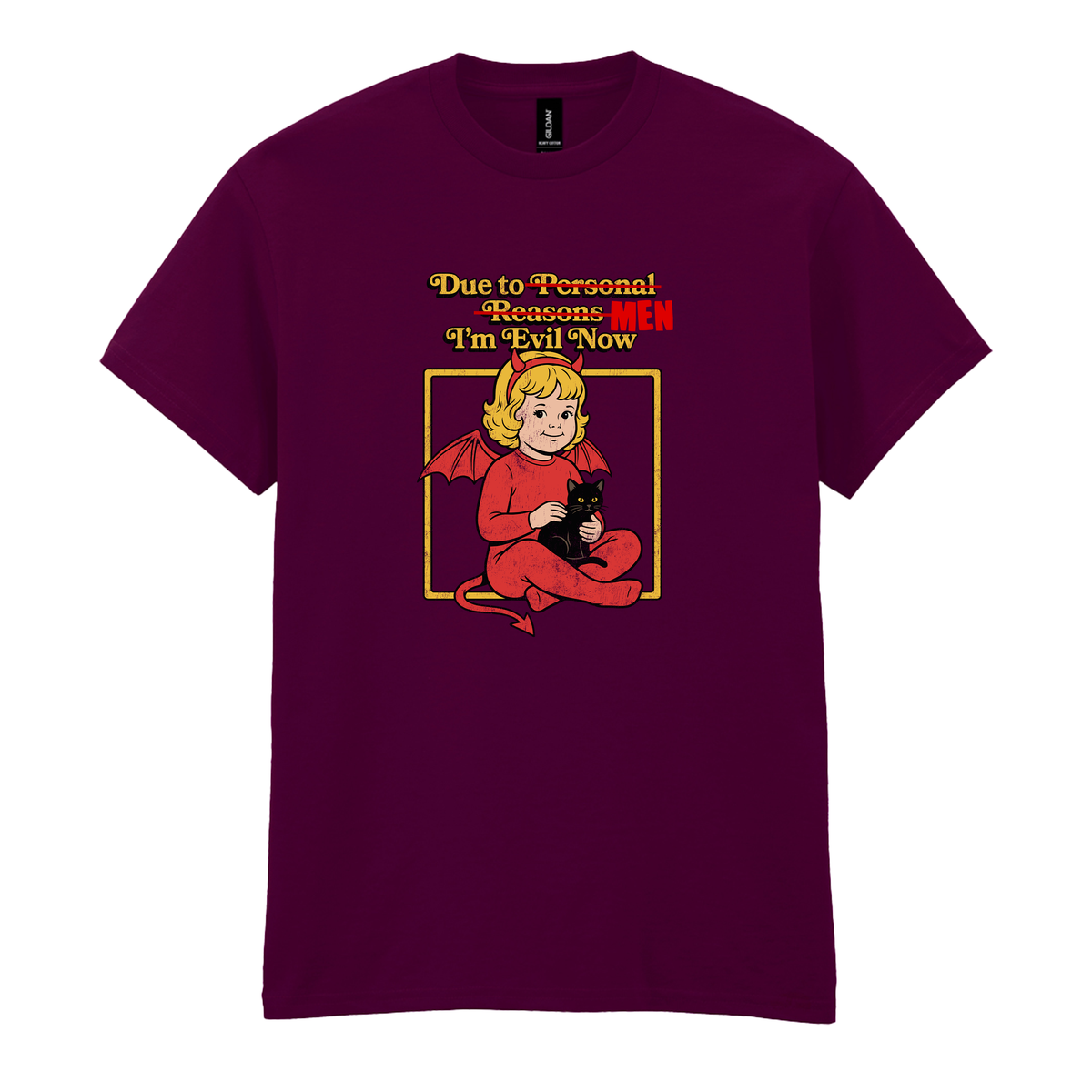 DUE TO MEN I'M EVIL NOW T-SHIRT