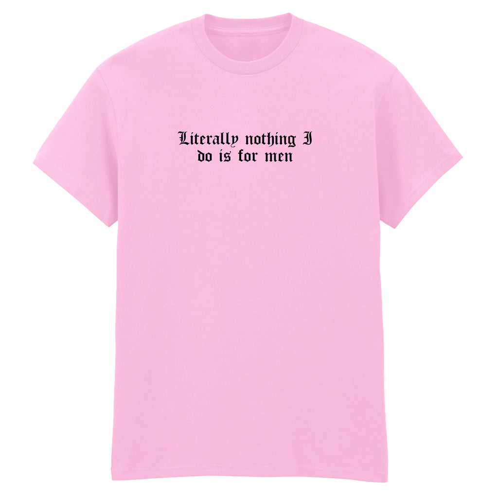 LITERALLY NOTHING I DO T-SHIRT