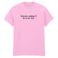 LITERALLY NOTHING I DO T-SHIRT