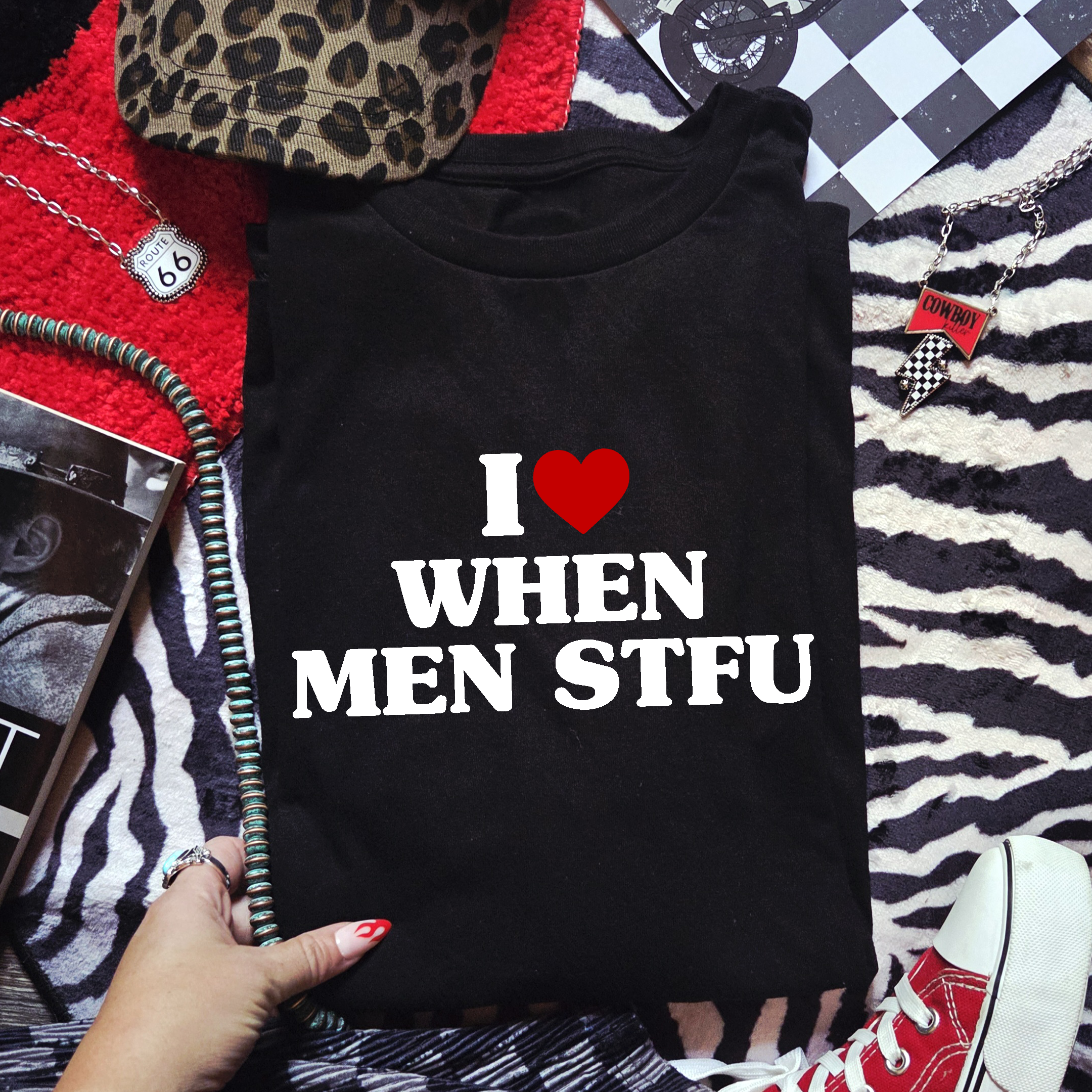 I LOVE WHEN MEN STFU T-SHIRT