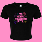 ONE MENTAL BREAKDOWN LATER BABY T-SHIRT
